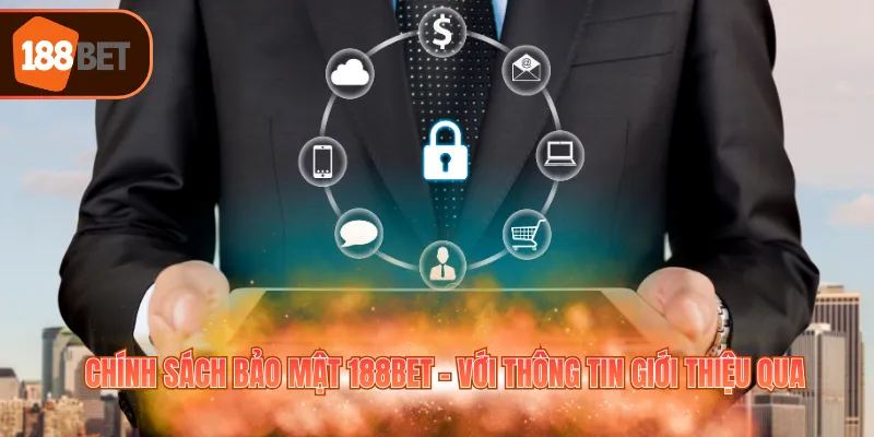 Chính sách bảo mật 188BET - Với thông tin giới thiệu qua