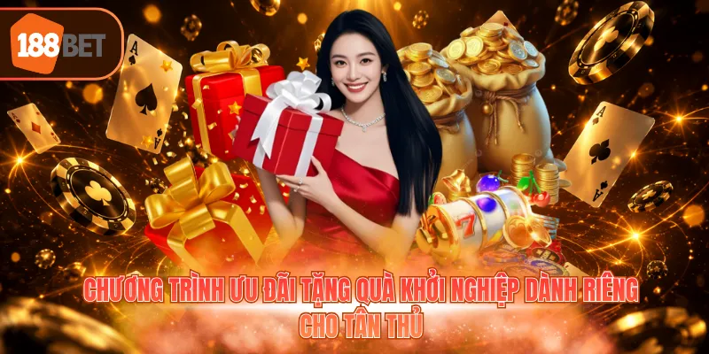 Chương trình ưu đãi tặng quà khởi nghiệp dành riêng cho tân thủ