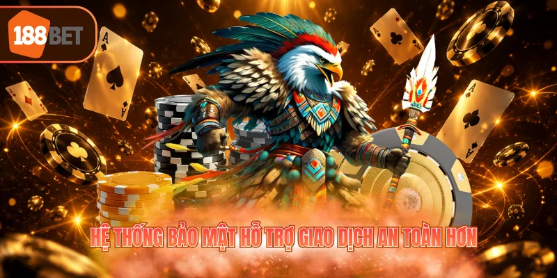 Hệ thống bảo mật hỗ trợ giao dịch an toàn hơn