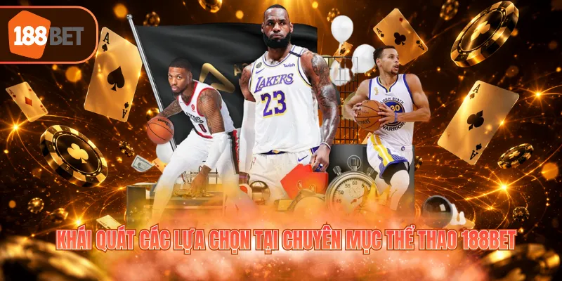 Khái quát các lựa chọn tại chuyên mục thể thao 188BET