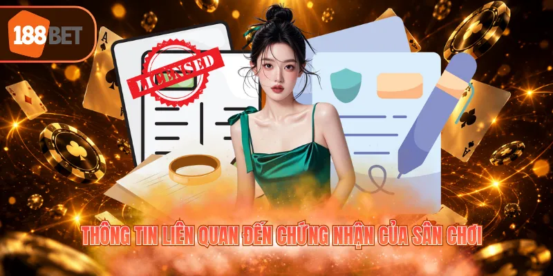 Thông tin liên quan đến chứng nhận của sân chơi