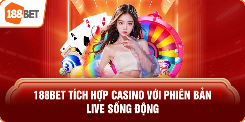 188BET tích hợp casino với phiên bản live sống động